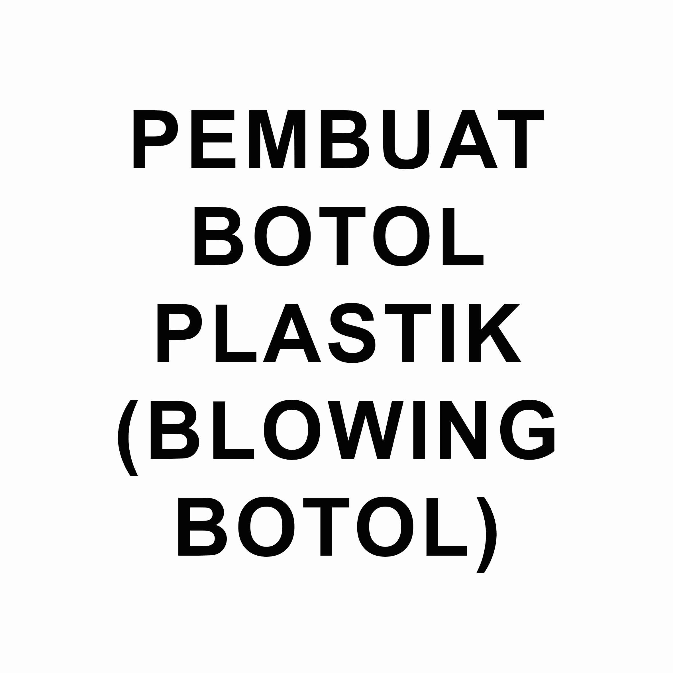 Pembuat Botol Plastik (Blowing Botol)